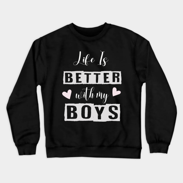 Life is Better with My Boys Mom Funny Graphic Tee Shirts Crewneck Sweatshirt by Designdaily